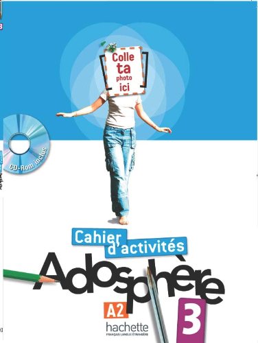 Adosphere. Cahier. Per la Scuola media. Con CD-ROM (Vol. 3): Cahier d'activités (Adosphère)