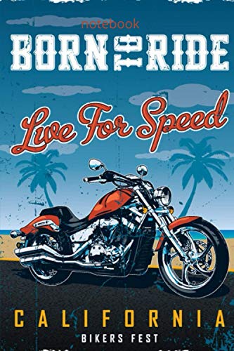 born to ride lie for speed california biker fest: hand and build motorcyles notebook for exercices 120 squared pages