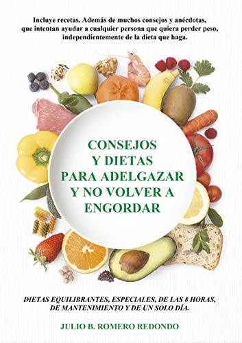 Consejos y dietas para adelgazar y no volver a engordar (Aprender a comer sano nº 1)