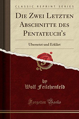 Die Zwei Letzten Abschnitte des Pentateuch's: Übersetzt und Erklärt (Classic Reprint)