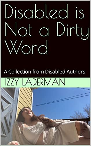 Disabled is Not a Dirty Word: A Collection from Disabled Authors (English Edition)