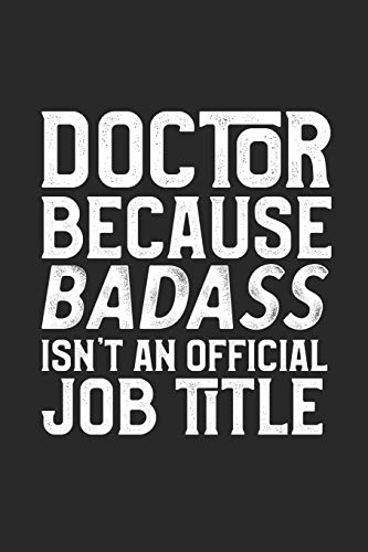 Doctor Because Badass Isn't An Official Job Title: College Ruled Journal Blank Lined Notebook | 120 Pages 6x9