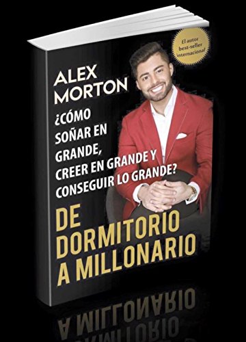 Dormitorio a Millonario: Cómo soñar grande, creer grande y lograr grandes (Espanol nº 1)