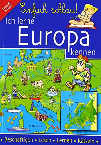 Einfach schlau! Ich lerne Europa kennen! Per la Scuola elementare: Beschäftigen - Lesen - Lernen - Rätseln