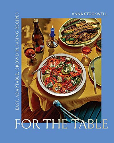 For the Table: Easy, Adaptable, Crowd-Pleasing Recipes (English Edition)