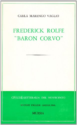 Frederick Rolfe «Baron Corvo» (Civiltà lett. del '900. Sez. ingl. amer.)