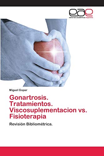 Gonartrosis. Tratamientos. Viscosuplementacion vs. Fisioterapia