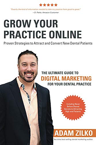 Grow Your Practice Online - Proven Strategies to Attract and Convert New Dental Patients (English Edition)