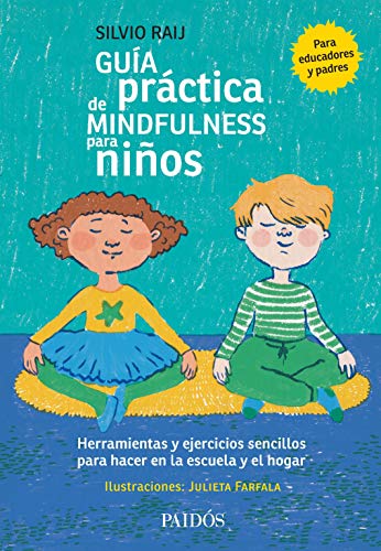 Guía práctica de mindfulness para niños: Herramientas y ejercicios sencillos para hacer en la escuela y en el hogar (Fuera de colección)