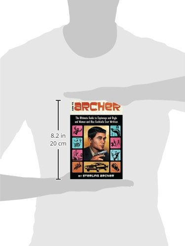 How To Archer: The Ultimate Guide to Espionage and Style and Women and Also Cocktails Ever Written