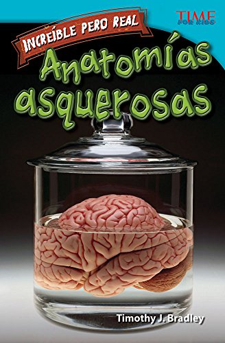 Increíble pero real: Anatomía gruesa (Strange but True: Gross Anatomy) (Increible pero real / Time for Kids Nonfiction Readers)