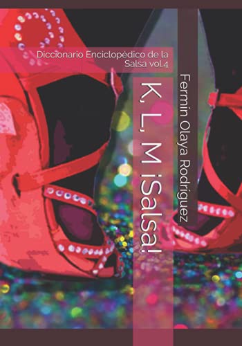 K, L, M ¡Salsa!: Diccionario Enciclopédico de la Salsa vol.4