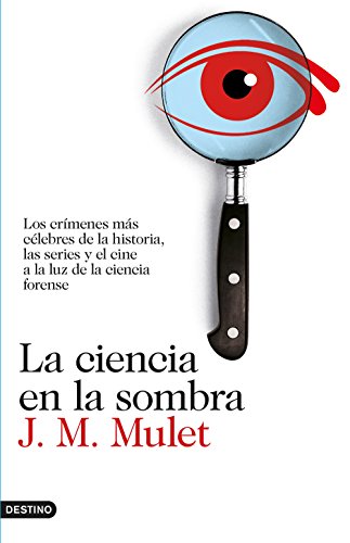 La ciencia en la sombra: Los crímenes más célebres de la historia, las series y el cine, a la luz de la ciencia forense (Imago Mundi)