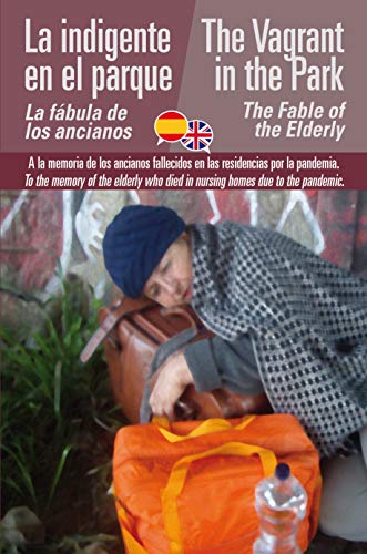 La indigente en el parque. La fábula de los ancianos: The Vagrant in the Park. The Fable of the Elderly