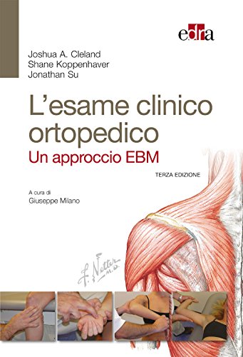 L’esame clinico ortopedico - 3 Ed.: Un approccio EBM (Italian Edition)