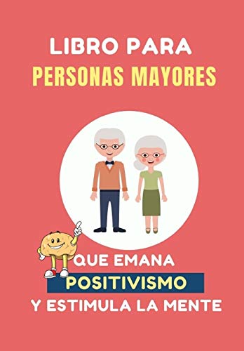 Libro para Personas Mayores que Emana Positivismo: 100 Juegos Divertidos para estimular tu mente y y mejorar tu memoria: 15 (Pasatiempos para adultos)