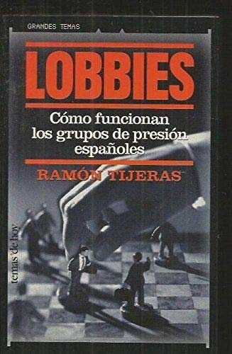 Lobbies.como funcionan los grupos de presion españoles (Grandes temas)