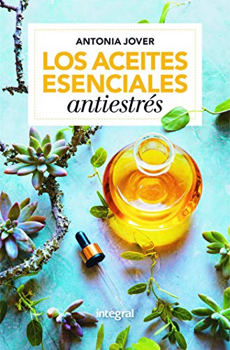 Los aceites esenciales antiestrés (SALUD)