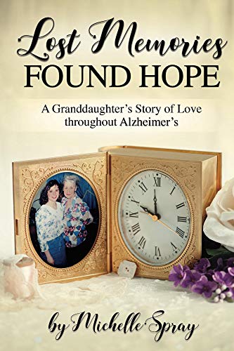 Lost Memories Found Hope: A Granddaughter's Story of Love throughout Alzheimer's (English Edition)