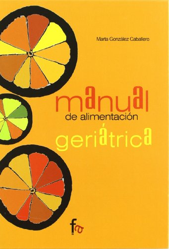 Manual De Alimentacion Geriatrica (Alimentación y nutrición)