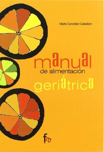 Manual de Alimentacion Geriatrica (Spanish Edition) by Marta GONZALEZ CABALLERO (2008-11-01)