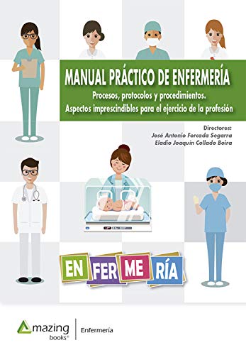 Manual práctico de enfermería: Procesos, protocolos y procedimientos. Aspectos imprescindibles para el ejercicio de la profesión