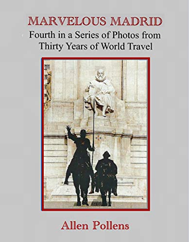 Marvelous Madrid: Fourth in a Series of Photos from Thirty Years of World Travel (Photo Albumd Book 1) (English Edition)