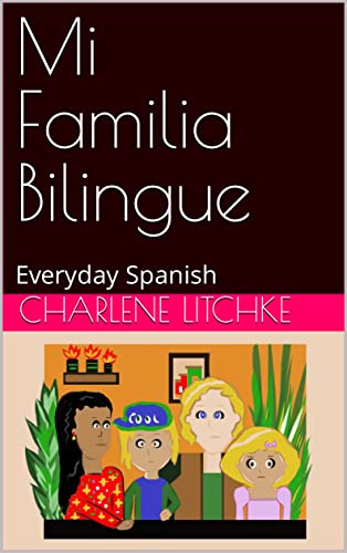 Mi Familia Bilingue: Everyday Spanish