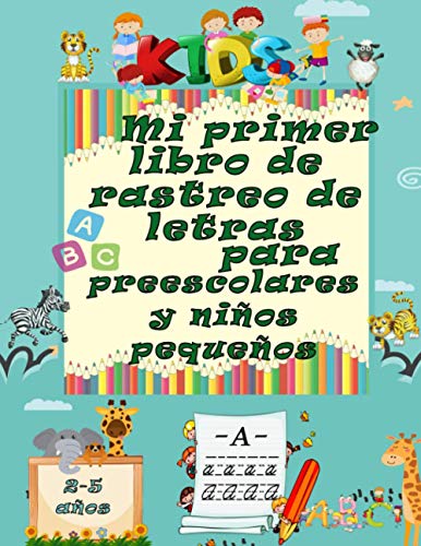 Mi primer libro de rastreo de letras para preescolares y niños pequeños 2-5 años: Diversión con control de lápiz y seguimiento de letras(libros de ... edition) (tracing latters)