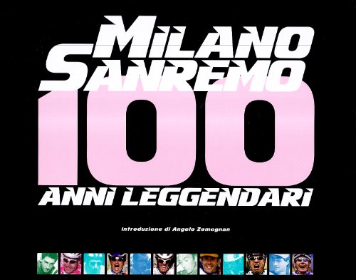 Milano-Sanremo, 100 anni leggendari