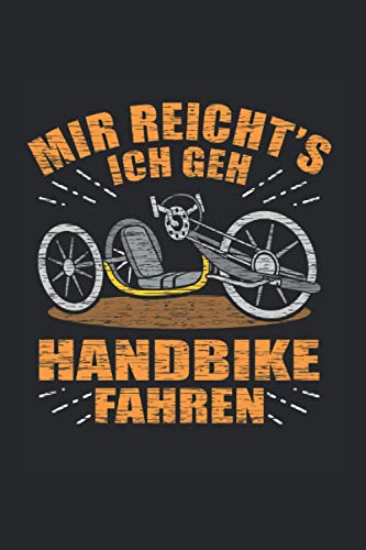 Mir Reicht's Ich Geh Handbike Fahren: Handcycle Handfahrrad Notizbuch Liniert 120 Seiten