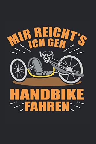 Mir Reicht's Ich Geh Handbike Fahren: Handcycle Handfahrrad Notizbuch Liniert 120 Seiten