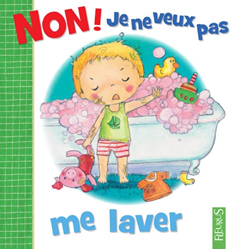 Non ! je ne veux pas me laver (French Edition)