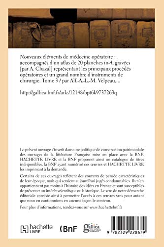 Nouveaux éléments de médecine opératoire, accompagnés d'un atlas de 20 planches in-4, gravées: représentant les principaux procédés opératoires et nombre d'instruments de chirurgie. Tome 3 (Sciences)