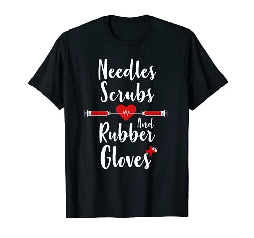 Phlebotomist Agujas Scrubs Y Guantes De Rubbe Regalo De Enfermera Camiseta