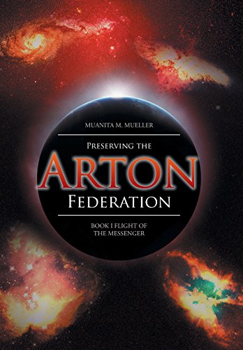 Preserving the Arton Federation: Book I Flight of the Messenger