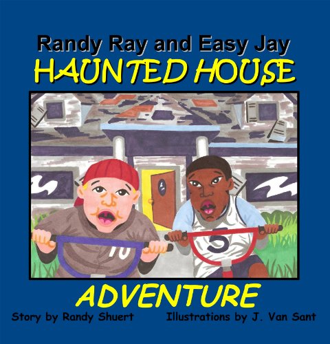 RANDY RAY AND EASY JAY HAUNTED HOUSE ADVENTURE (RANDY RAY AND EASY JAY STORYBOOK ADVENTURES) (English Edition)