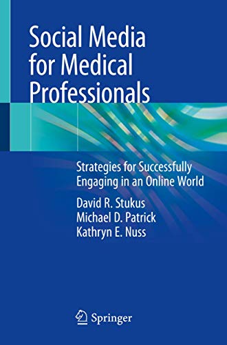 Social Media for Medical Professionals: Strategies for Successfully Engaging in an Online World