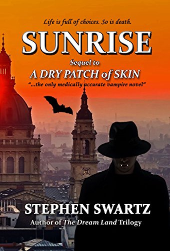 Sunrise: Sequel to A Dry Patch of Skin (The Stefan Szekely Trilogy Book 2) (English Edition)