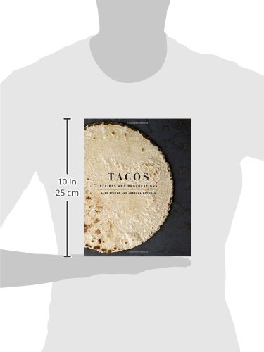 Tacos: Recipes and Provocations: A Cookbook