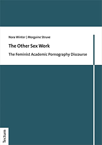 The Other Sex Work: The Feminist Academic Pornography Discourse (English Edition)