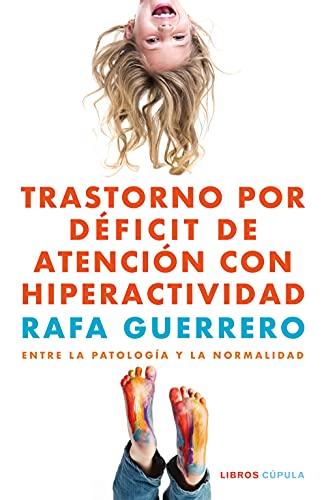 Trastorno por Déficit de Atención con Hiperactividad: Entre la patología y la normalidad (Salud)