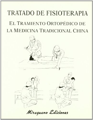 Tratado de Fisioterapia. El Tratamiento Ortopédico de la Medicina Tradicional China (Medicinas Blandas)