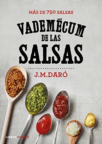 Vademecum de las salsas: Más de 750 salsas (Cocina)