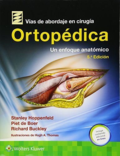 VIAS DE ABORDAJE CIRUGIA ORTOPEDICA: Un Enfoque Anatómico