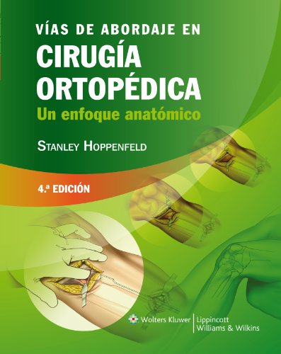 Vías de abordaje en cirugía ortopédica: Un Enfoque Anatómico