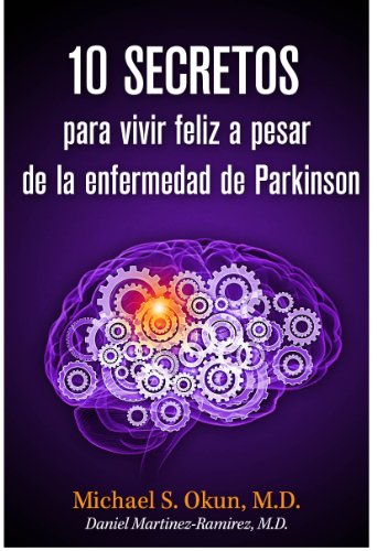 10 secretos para vivir feliz a pesar de la enfermedad de Parkinson: Parkinson's Treatment Spanish Edition: 10 Secrets to a Happier Life