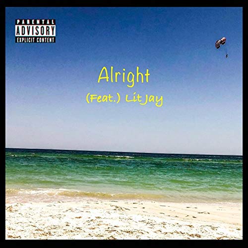 Alright (feat. Lit Jay) [Explicit]