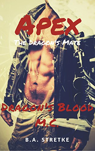 Apex: The Dragon's Mate (Dragon's Blood M.C. Book 1) (English Edition)