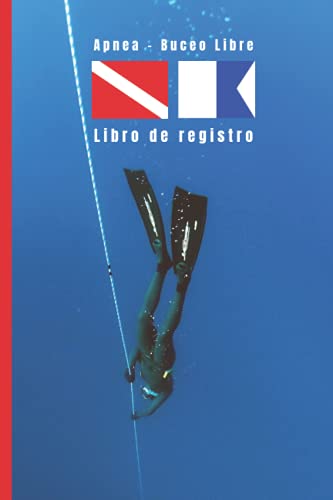 APNEA - BUCEO LIBRE. Libro de registro: Lleva un seguimiento detallado de tus inmersiones: fecha, tiempo transcurrido, profundidad, equipo empleado... | Principiantes o profesionales.